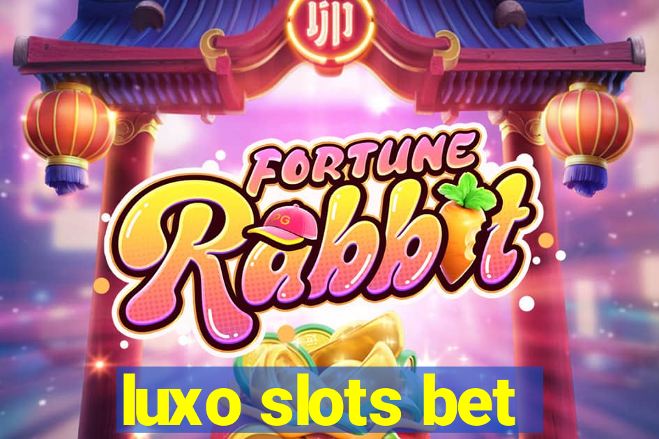 luxo slots bet